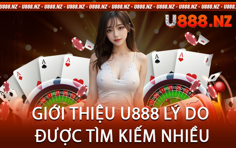 Giới Thiệu U888 Lý Do Được Tìm Kiếm Nhiều