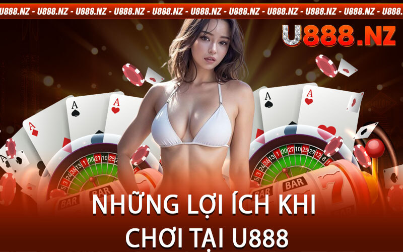 Những Lợi Ích Khi Chơi Tại U888