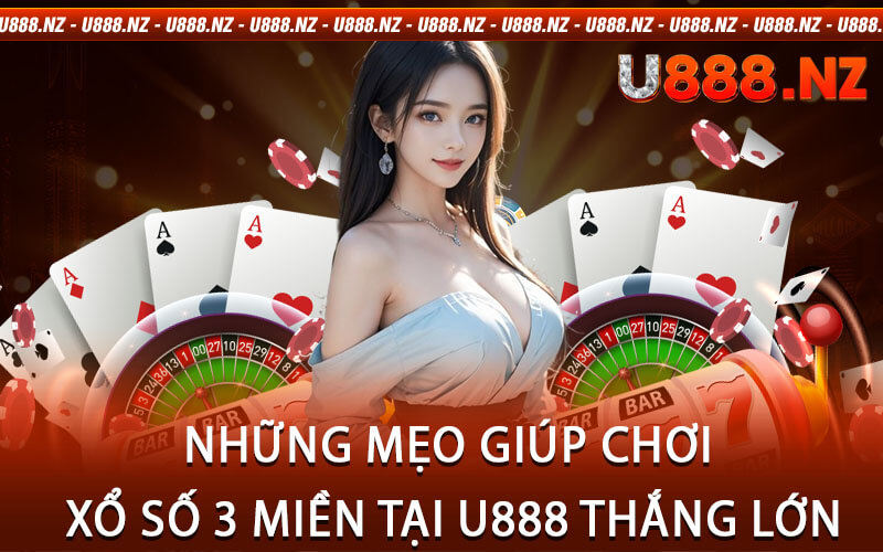 Những Mẹo Giúp Chơi Xổ Số 3 Miền Tại U888 Thắng Lớn