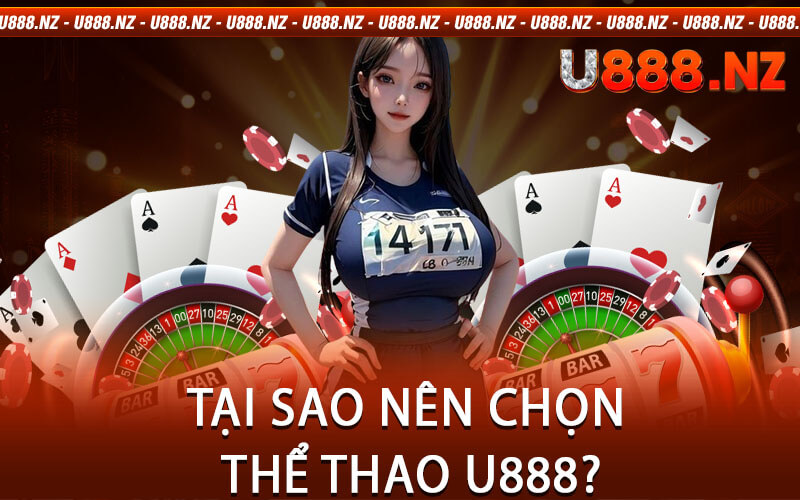 Tại Sao Nên Chọn Thể Thao U888?