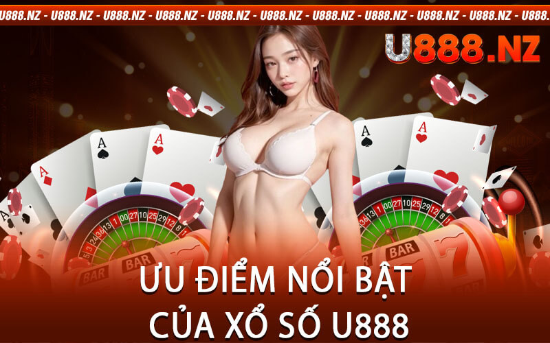 Ưu Điểm Nổi Bật Của Xổ Số U888